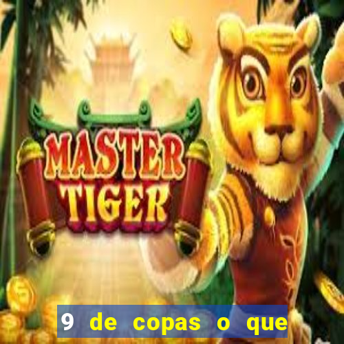 9 de copas o que ele sente por mim